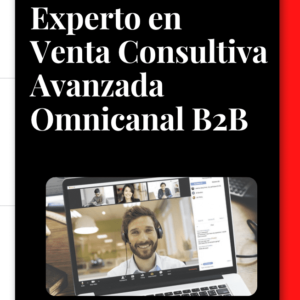 Experto en Venta Consultiva Avanzada Omnicanal B2B - escuela de ventas