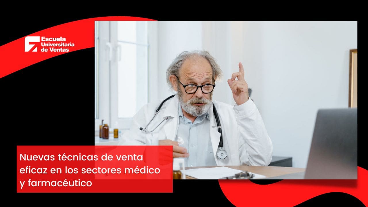 Nuevas técnicas de venta eficaz en los sectores médico y farmacéutico