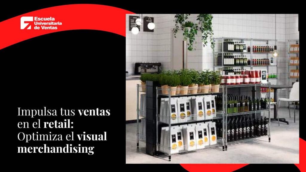 Impulsa tus ventas en el retail- Optimiza el visual merchandising